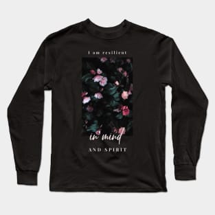 I am resilient in my mind and spirit mental health affirmation Long Sleeve T-Shirt